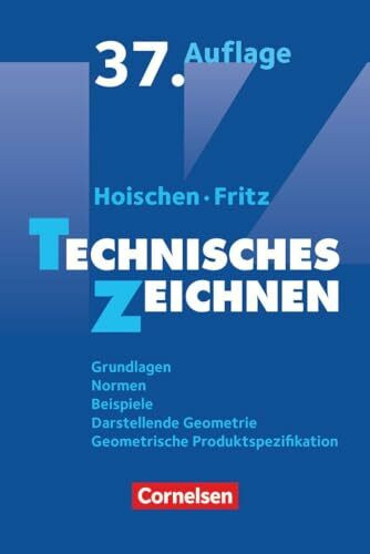 Hoischen - Technisches Zeichnen: Technisches Zeichnen (37., überarbeitete und aktualisierte Auflage) - Grundlagen, Normen, Beispiele, Darstellende ... Geometrische Produktspezifikation - Fachbuch