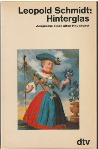 Hinterglas. Zeugnisse einer alten Hauskunst.