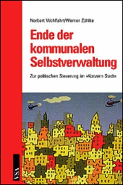 Ende der kommunalen Selbstverwaltung: Zur politischen Steuerung im 'Konzern Stadt'