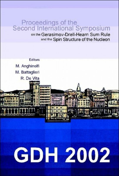 Gdh 2002: Proceedings of the Second International Symposium on the Gerasimov-Drell-Hearn Sum Rule and the Spin Structure of the Nucleon
