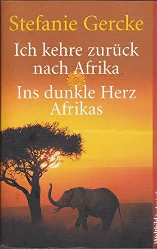 Ich kehre zurück nach Afrika / Ins dunkle Herz Afrikas