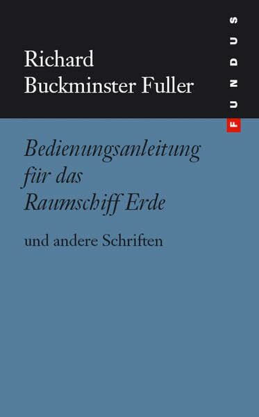 Bedienungsanleitung für das Raumschiff Erde und andere Schriften FUNDUS Bd. 137