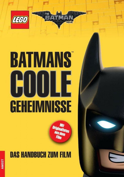 The LEGO® Batman Movie. Batmans™ coole Geheimnisse: Das Handbuch zum Film