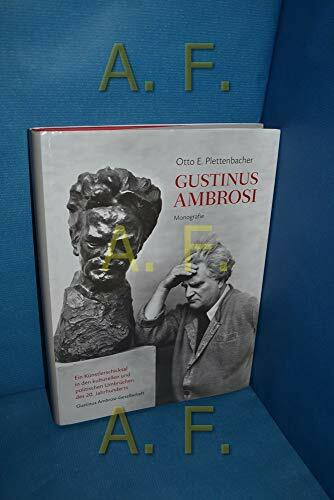 Gustinus Ambrosi: Ein Künstlerschicksal in den kulturellen und politischen Umbrüchen des 20. Jahrhunderts