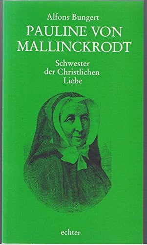 Pauline von Mallinckrodt. Schwester der Christlichen Liebe
