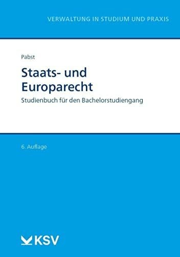 Staats- und Europarecht: Studienbuch für Verwaltungshochschulen und Fachhochschulen (Reihe Verwaltung in Studium und Praxis)