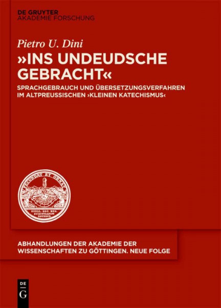"ins undeudsche gebracht": Sprachgebrauch und Übersetzungsverfahren im altpreußischen „Kleinen Katechismus“ (Abhandlungen der Akademie der Wissenschaften zu Göttingen. Neue Folge, 33, Band 33)