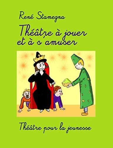 Théâtre à jouer et à s'amuser: Théâtre pour la jeunesse