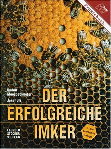 Der erfolgreiche Imker: Das Bienenbuch für die Praxis