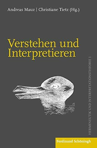 Verstehen und Interpretieren: Zum Basisvokabular von Hermeneutik und Interpretationstheorie