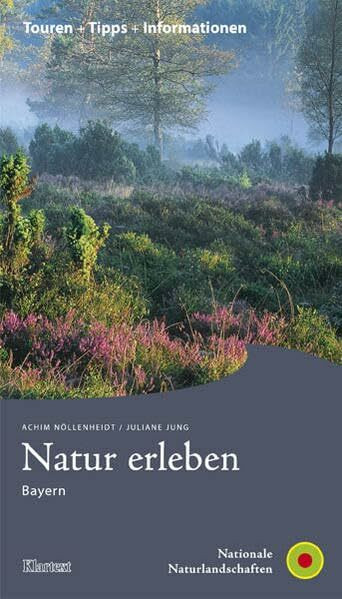 Natur erleben - Buchreihe / Natur erleben Bayern: Touren + Tipps + Informationen