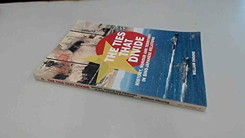 The Ties that Divide: History, Honour and Territory in Sino-Japanese Relations (Adelphi)