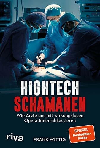 Hightech-Schamanen: Wie Ärzte uns mit wirkungslosen Operationen abkassieren