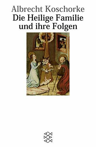 Die heilige Familie und ihre Folgen: Ein Versuch (Fischer Sozialwissenschaft)