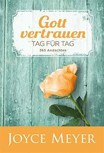 Gott vertrauen-Tag für Tag: 365 Andachten