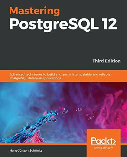 Mastering PostgreSQL 12-Third Edition