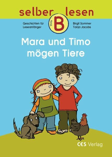 Mara und Timo mögen Tiere: Geschichten für Leseanfänger, Stufe B (selber lesen)