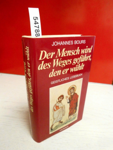 Der Mensch wird des Weges geführt, den er wählt. Geistliches Lesebuch