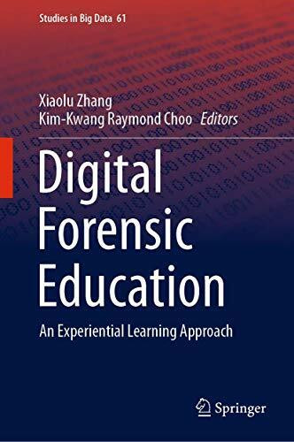 Digital Forensic Education: An Experiential Learning Approach (Studies in Big Data, 61, Band 61)