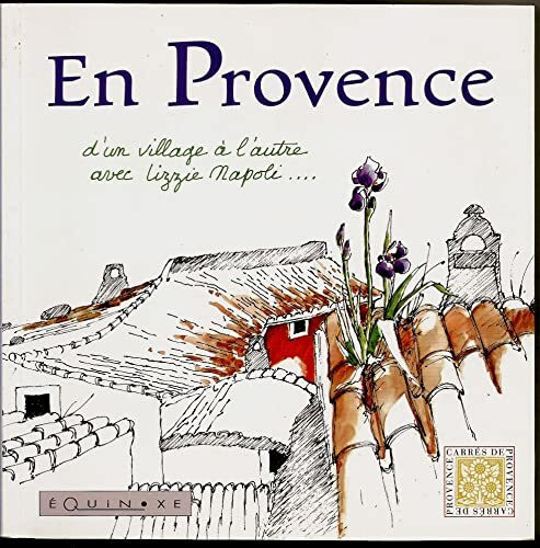 En Provence, d'un village à l'autre: D'un village à l'autre avec Lizzie Napol