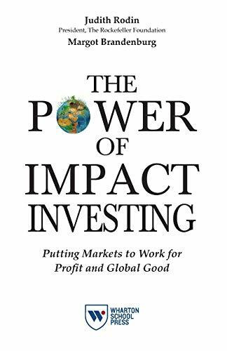 The Power of Impact Investing: Putting Markets to Work for Profit and Global Good