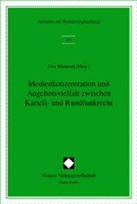 Medienkonzentration und Angebotsvielfalt zwischen Kartell- und Rundfunkrecht