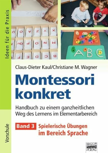 Ideen für die Praxis - Kindergarten und Vorschule: Montessori konkret - Band 3: Spielerische Übungen im Bereich Sprache