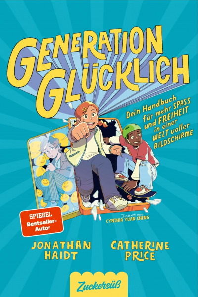 Generation Glücklich: Dein Handbuch für mehr Spaß und Freiheit in einer Welt voller Bildschirme