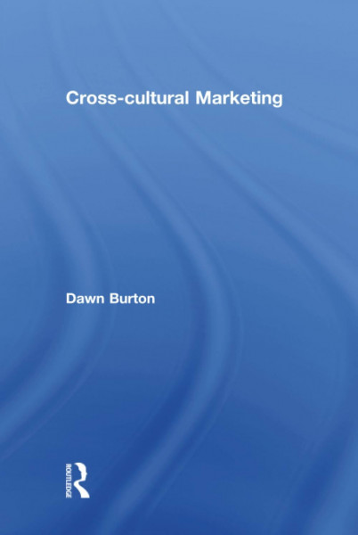 Cross-Cultural Marketing: Theory, Practice and Relevance