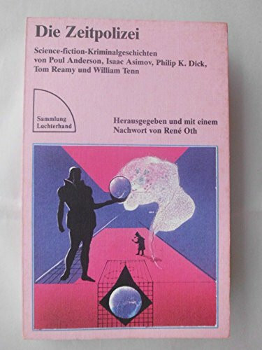 Die Zeitpolizei. Science-Fiction-Kriminalgeschichten