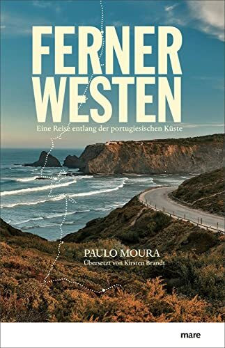 Ferner Westen: Eine Reise entlang der portugiesischen Küste