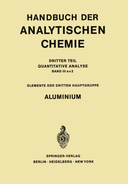 Aluminium (Handbuch der analytischen Chemie Handbook of Analytical Chemistry, 3 / 3 / 3a / 3a a / a2)