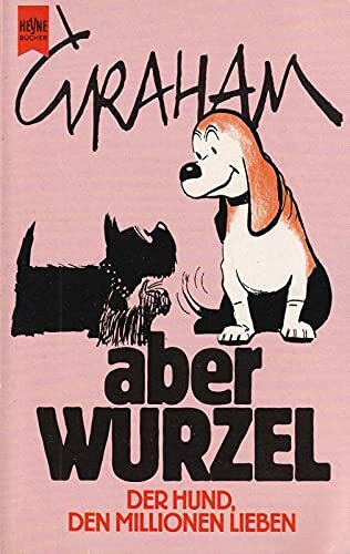 Aber Wurzel. Der Hund, den Millionen lieben.