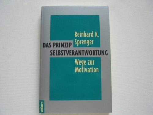 Das Prinzip Selbstverantwortung: Wege zur Motivation