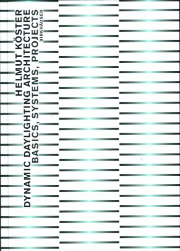 Dynamic Daylighting Architecture: Basics, Systems, Projects