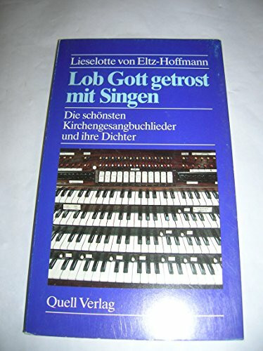 Lob Gott getrost mit Singen : d. schönsten Kirchengesangbuchlieder u. ihre Dichter