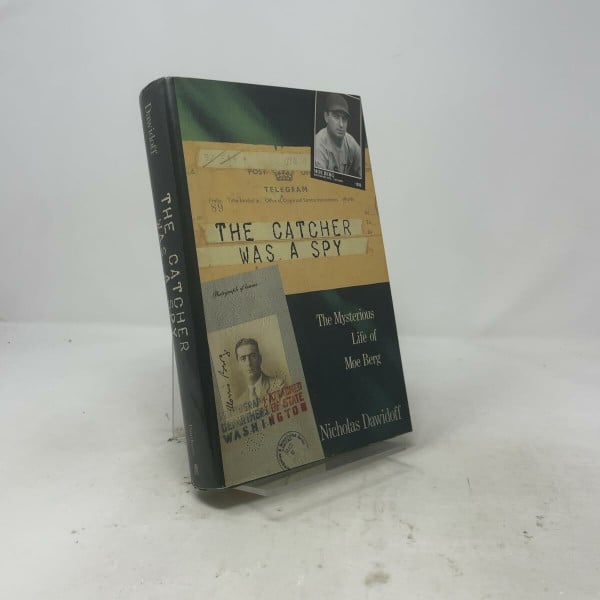 The Catcher Was a Spy: The Mysterious Life of Moe Berg