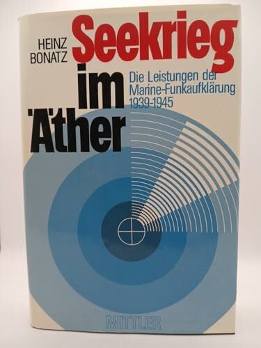Seekrieg im Äther. Die Leistungen der Marine-Funkaufklärung 1939 - 1945