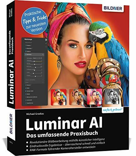 Luminar AI - Das große Praxishandbuch: Praktische Tipps & Tricks zur neuesten Version