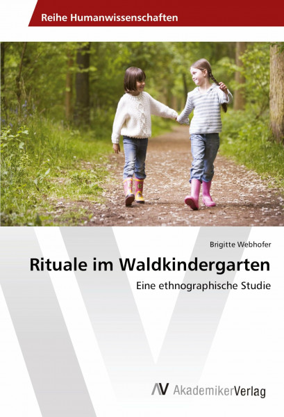Rituale im Waldkindergarten: Eine ethnographische Studie