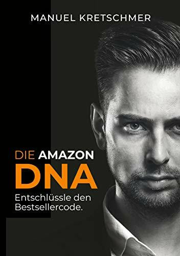 Die Amazon DNA: Entschlüssle den Bestseller Code