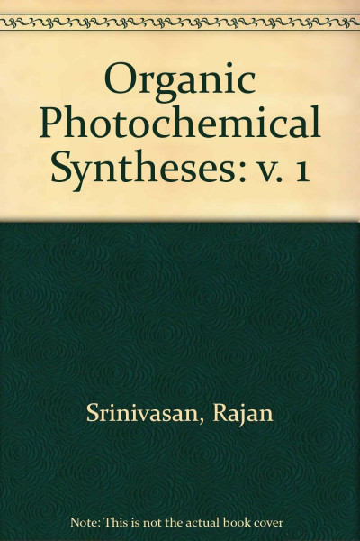 Organic Photochemical Syntheses: v. 1