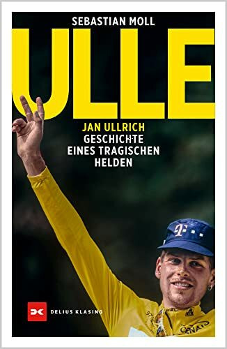 Ulle: Jan Ullrich. Geschichte eines tragischen Helden