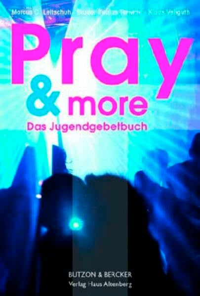 Pray & more: Das Jugendgebetbuch Pray & more: Das Jugendgebetbuch