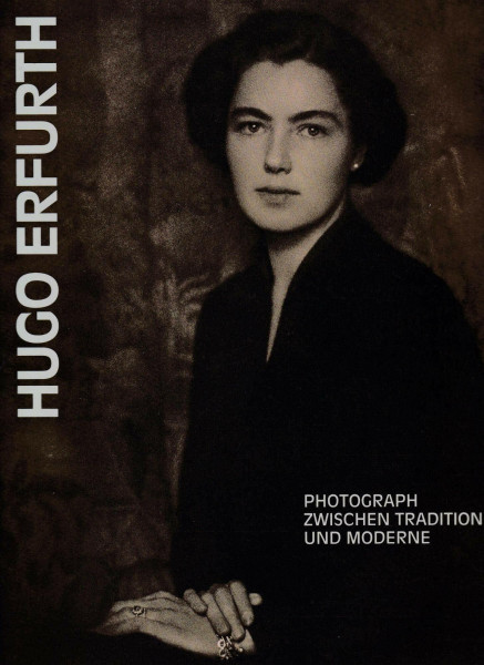 Hugo Erfurth (1874-1948). Photograph zwischen Tradition und Moderne