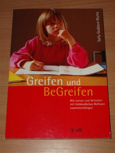 Greifen und BeGreifen: Wie Lernen und Verhalten mit frühkindlichen Reflexen zusammenhängen