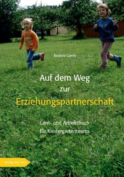 Auf dem Weg zur Erziehungspartnerschaft: Lern-und Arbeitsbuch für Kindergartenteams