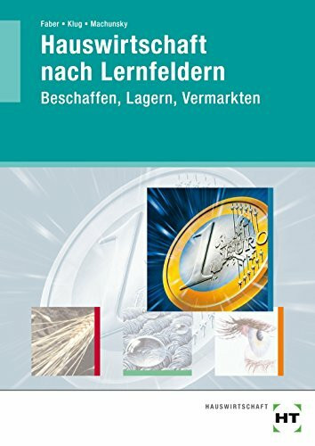 Hauswirtschaft nach Lernfeldern: Beschaffen, Lagern, Vermarkten