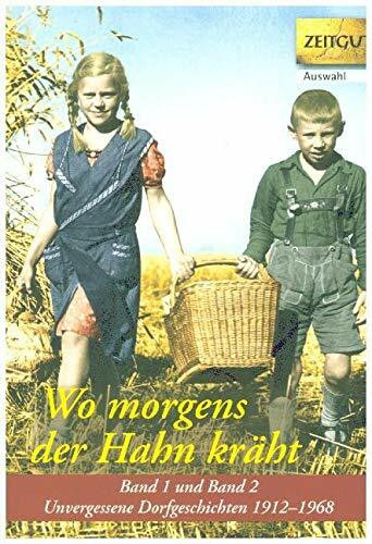 Wo morgens der Hahn kräht. Doppelband 1 und 2. Klappenbroschur: Unvergessene Dorfgeschichten. 1912-1968. Zeitgut Auswahl