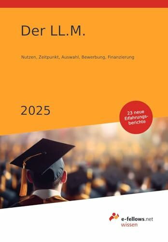 Der LL.M. 2025: Nutzen, Zeitpunkt, Auswahl, Bewerbung, Finanzierung (e-fellows.net-Wissen)